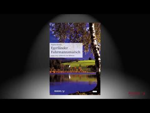 Egerländer Fuhrmannsmarsch (nach einer Volksweise aus Böhmen) | Siegfried Rundel