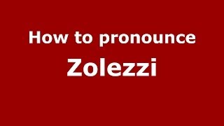 How to pronounce Zolezzi