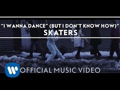 SKATERS - I Wanna Dance (But I Don't Know How) [Official Video]