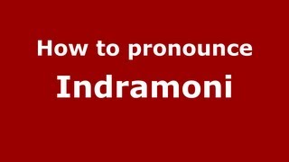 How to pronounce Indramoni
