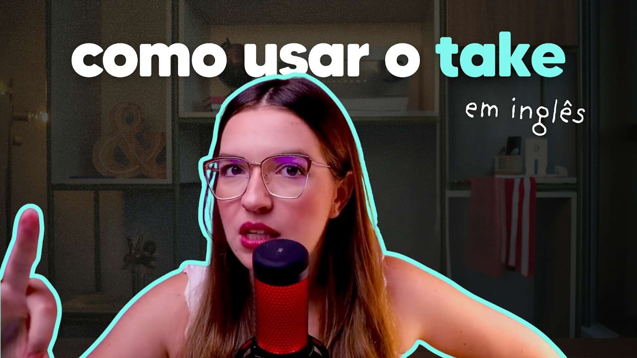 4 Maneiras Essenciais de Usar o Verbo TAKE: Aula Prática de Inglês