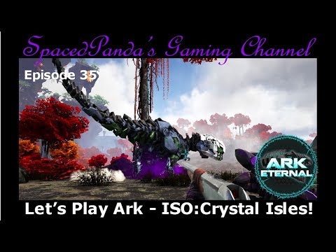 Ark Eternal: ISO:Crystal Isles - S+ Tek ATV & a Robot Rex! E35