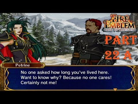 Fire Emblem Path of Radiance Playthrough: Part 22 A - SCREW YOU PETRINE!