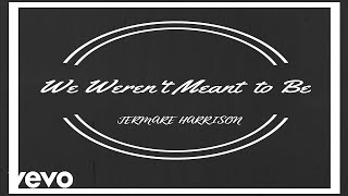 Jermare Harrison - We Weren't Meant to Be (Audio)