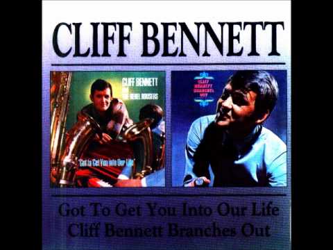 Cliff Bennet and The Rebel Rousers Got To Get You Into My Life
