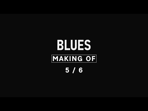 Blues | Making Of (5/6)