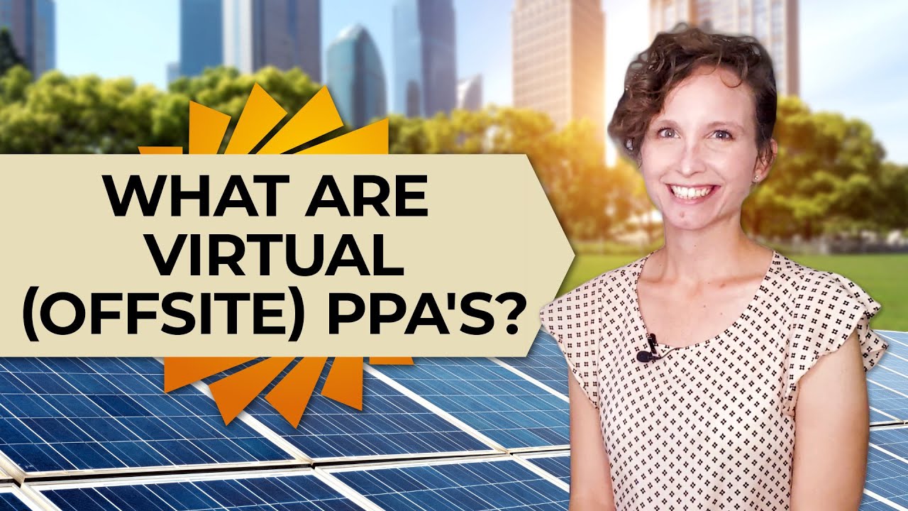 Virtual Power Purchase Agreement (AKA Offsite PPA or VPPA), Explained