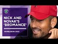 Nick Kyrgios Discusses Novak Djokovic 'Bromance' | Wimbledon 2022