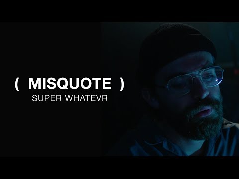 Super Whatevr - Misquote (Official Music Video)