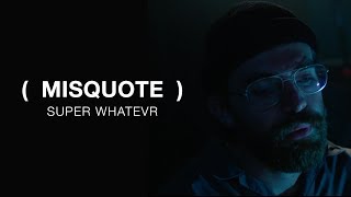 Super Whatevr divulga clipe de Misquote
