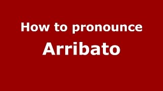 How to pronounce Arribato