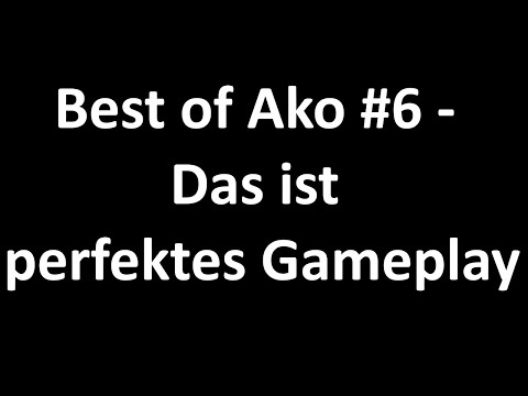 Best of Ako #6 - This is perfect gameplay