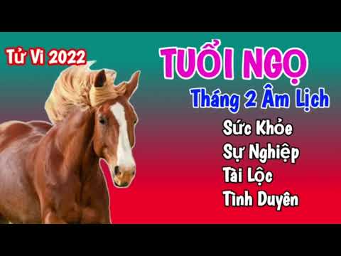 Tử Vi Tháng 2 Âm Lịch của TUỔI NGỌ năm 2022 @Luangiai12congiap