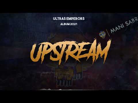 ULTRAS EMPERORS 15 | ALBUM : UPSTREAM -5-  MANI SABR