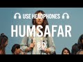 Humsafar 8D AUDIO Saiyaara Sachet Tandon Parampara Tandon Irshad Kamil