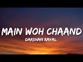 Main Woh Chaand (Lyrics) -Darshan Raval | 7clouds Hindi
