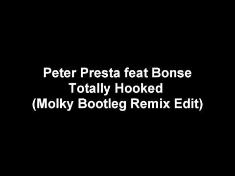 Peter Presta feat Bonse - Totally Hooked (Molky Bootleg Remix Edit)