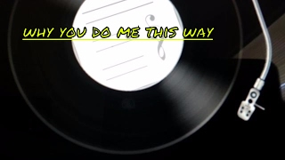 (WHY YOU DO ME THIS WAY)(GRANDMA TINY )