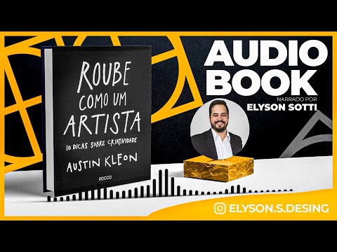 Steal Like an Artist - Austin Kleon | PT-BR AudioBook  🎧 Complete | Elyson Sotti narration