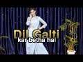 Dil Galti Kar Baitha Hai Kashika Sisodia Choreography