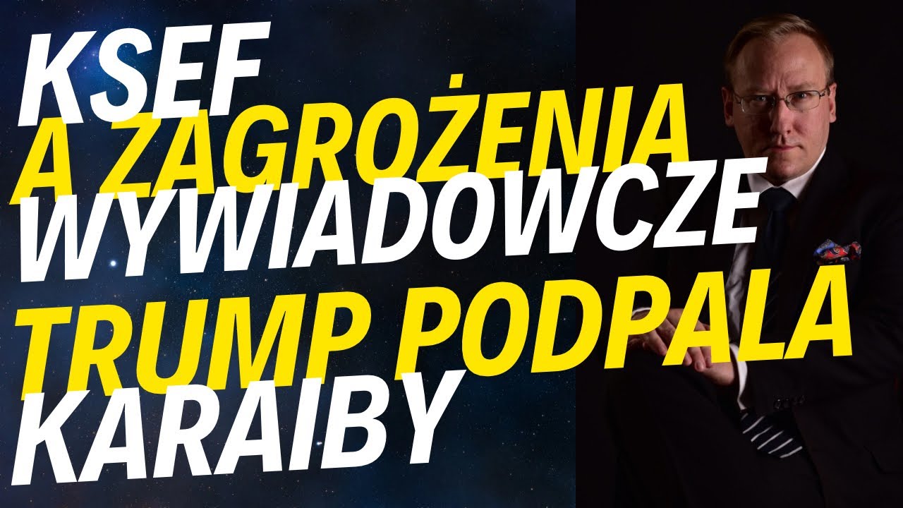 KSeF a zagrożenia wywiadowcze | Karaiby podpalane przez Trumpa | Nowa afera korupcyjna na Ukrainie 