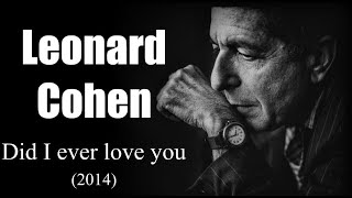 Leonard Cohen – Did I ever love you (2014)