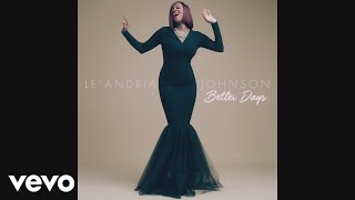 Le&#39;Andria Johnson - Better Days (Audio)