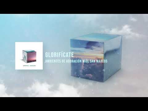 Glorifícate - Ambientes de Adoración