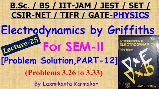 Lecture-25=Electrodynamics by Griffiths  (Prob. 3.26 to 3.33 Solution, Part-12) by Laxmikanta Sir