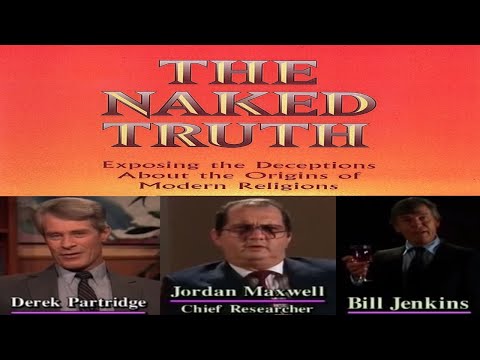 THE NAKED TRUTH - Jordan Maxwell, Derek Partridge, and Bill Jenkins