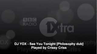 DJ YOX - See You Tonight - Played by Crissy Criss on BBC 1XTRA [Philosophy VIP]