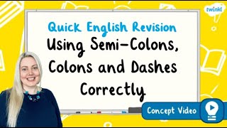 How Do You Use Semi Colons and Dashes Correctly? | KS2 English Concept for Kids