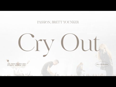 Video thumbnail for Cry Out (Live From Passion 2024)