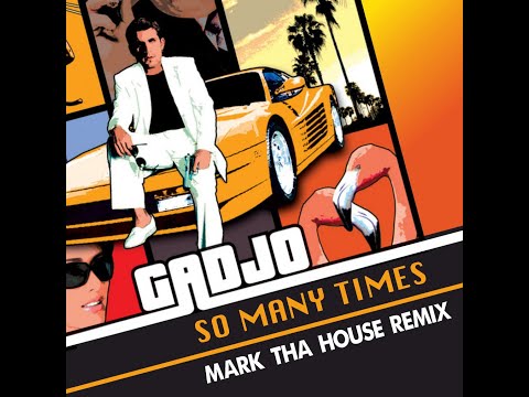 GADJO Feat. ALEXANDRA PRINCE - So Many Times (MARK THA HOUSE REMIX)