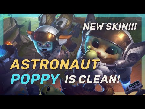 New SKIN Astronaut Poppy Is CLEAN! - League Of Legends