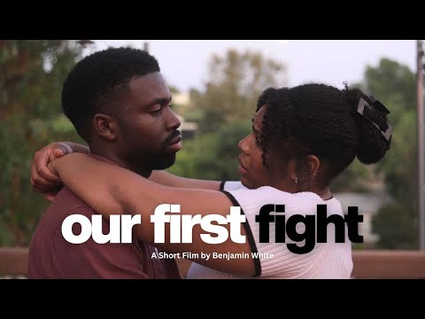 "Our First Fight" A Short Film by Benjamin White