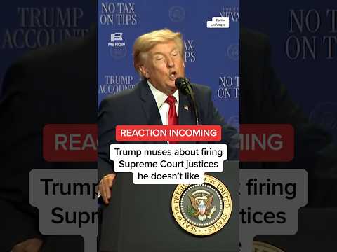 Trump muses about firing Supreme Court justices he doesn't like