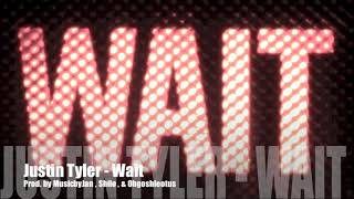 Justin Tyler - &quot;Wait&quot; Prod. by MusicbyJan , Shilo , &amp; Ohgoshleotus