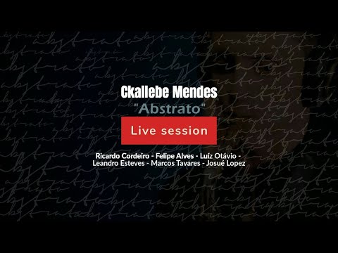Ckallebe Mendes - Abstrato (Sem saber - LIVE SESSION)