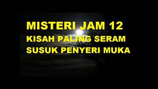 Download lagu MJ12 KISAH PALING SERAM Misteri Jam 12 Malam SUSUK PENYERI MUKA mp3