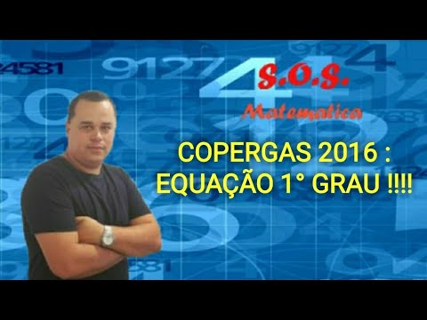 COPERGAS 2016 - EQUAÇÃO 1° GRAU !!