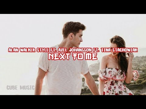 Alan Walker Style ft. Axel Johansson ft. Tina Stachowiak - Next To Me Music Video