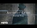 Anthony Evans - Never Fail (Official Music Video)
