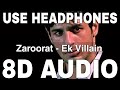 Zaroorat 8D Audio Ek Villain Mustafa Zahid Mithoon Sidharth Malhotra Shraddha Kapoor