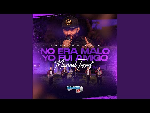 No Era Malo Yo Fui Amigo "Manuel Torres" (Live)