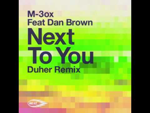 M-3ox Featuring Dan Brown Next To You Duher Remix - OUT NOW!