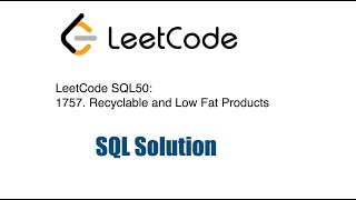 YouTube video 'LeetCode SQL50: 1757. Recyclable and Low Fat Products'