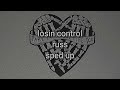 losin control by Russ—sped up