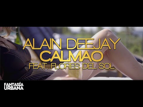 Alain Deejay feat. Flores Del Sol - Calmao