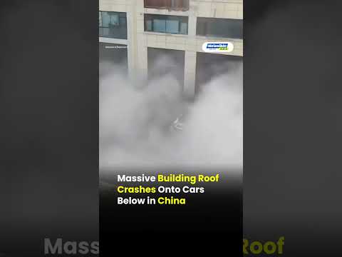 Massive Building Roof Crashes Onto Cars Below in China